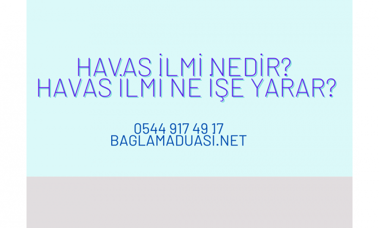 Havas İlmi Nedir? Havas İlmi Ne İşe Yarar? İsmaiL Hoca